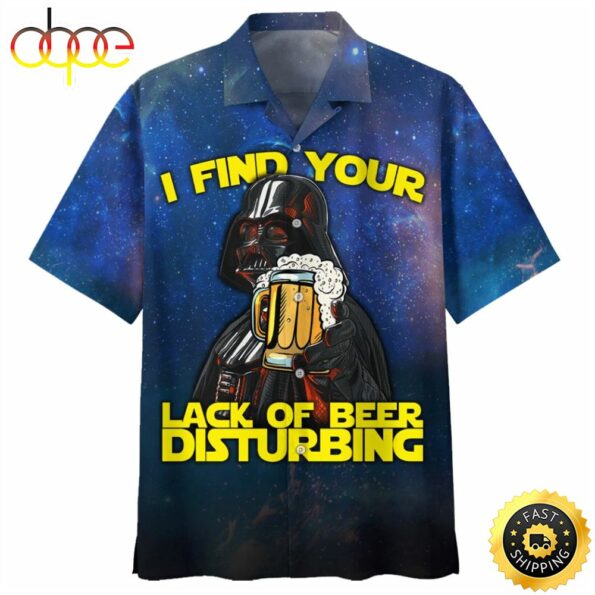 Star Wars Darth Vader I Find Your Lack Of Beer Disturbing hot Hawaiian Shirt 01