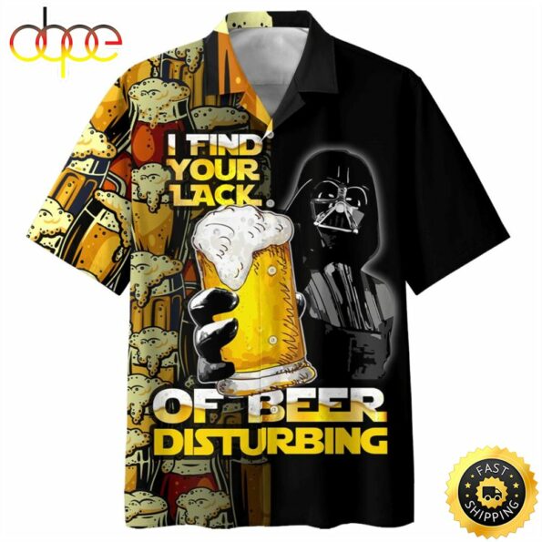 Star Wars Darth Vader I Find Your Lack Of Beer Disturbing hot Hawaiian Shirt